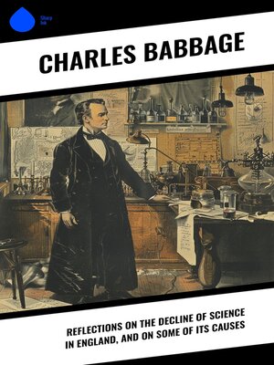 cover image of Reflections on the Decline of Science in England, and on Some of Its Causes